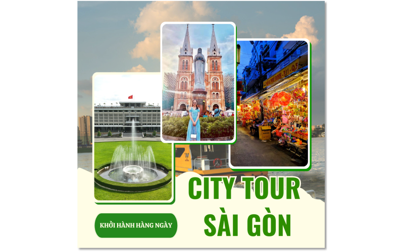 CITY TOUR KHÁM PHÁ THÀNH PHỐ HỒ CHÍ MINH